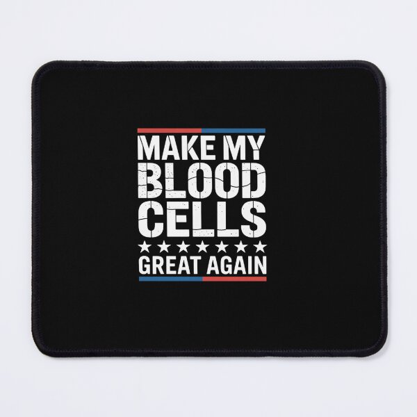 Item preview, Make My Blood Cells Great Again Leukemia Cancer Awareness designed and sold by ReadySide.