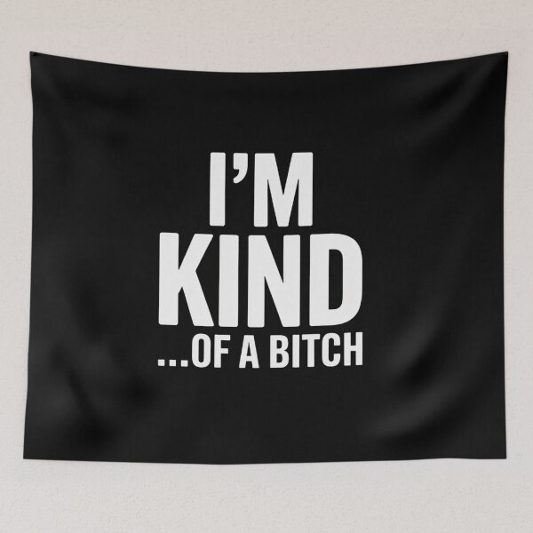 Item preview, I'm kind bitches funny kindness sarcasm ironic hilarious  designed and sold by TiredPack.
