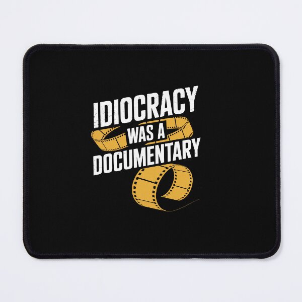 Item preview, Idiocracy Was A Documentary Sarcastic Funny Saying designed and sold by ReadySide.
