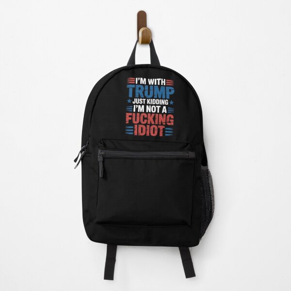 Item preview, I'm With Trump Just Kidding I'm Not A Fucking Idiot Sarcasm designed and sold by GamtosMintys.