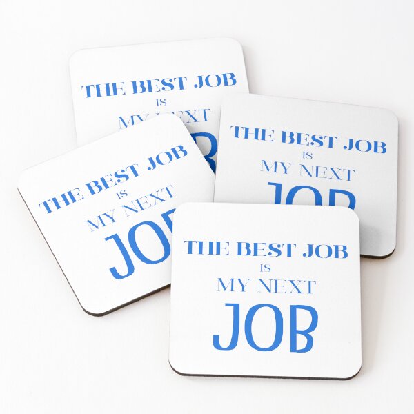 Item preview, The Best Job Is My Next Job – Funny Work Quote designed and sold by lifestylecreep.