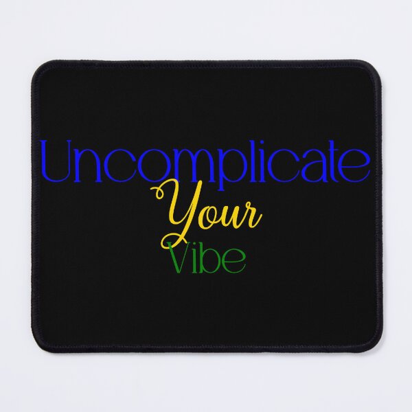 Item preview, Uncomplicate Your Vibe designed and sold by Jason123za.