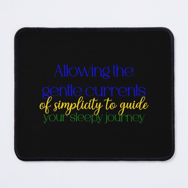 Item preview, Allowing the gentle currents of simplicity to guide your sleepy journey designed and sold by Jason123za.