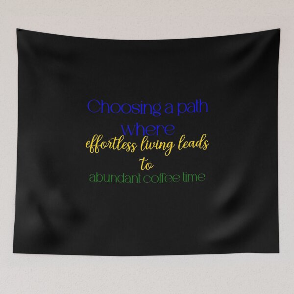 Item preview, Choosing a path where effortless living leads to abundant coffee time designed and sold by Jason123za.