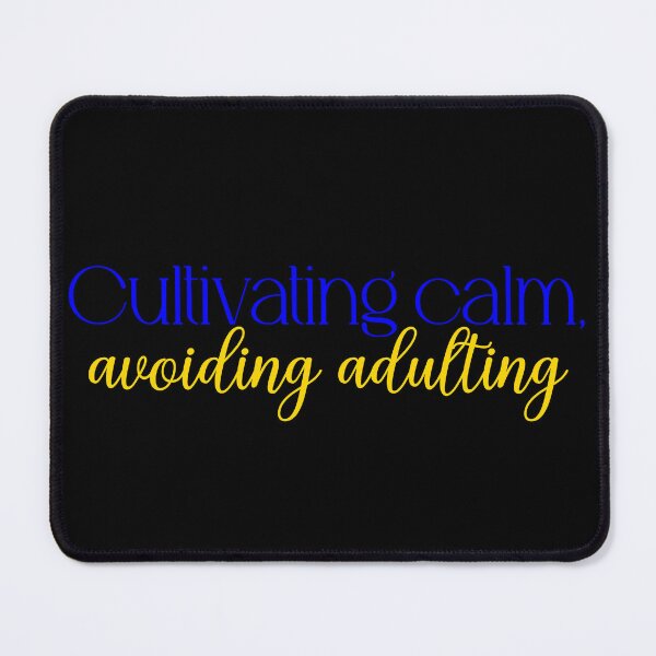 Item preview, Cultivating calm, avoiding adulting designed and sold by Jason123za.