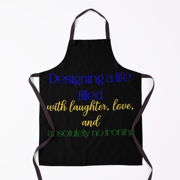 Item preview, Designing a life filled with laughter, love, and absolutely no ironing designed and sold by Jason123za.