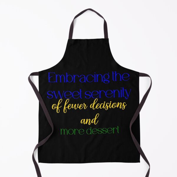 Item preview, Embracing the sweet serenity of fewer decisions and more dessert designed and sold by Jason123za.