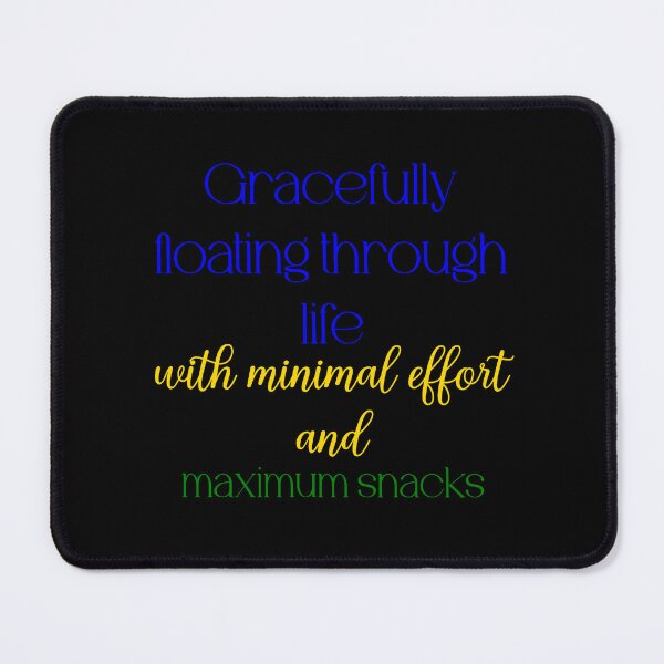 Item preview, Gracefully floating through life with minimal effort and maximum snacks designed and sold by Jason123za.