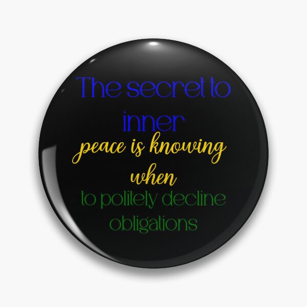 Item preview, The secret to inner peace is knowing when to politely decline obligations designed and sold by Jason123za.