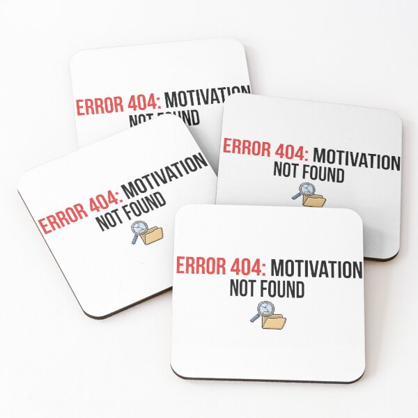 Item preview, ERROR 404 MOTIVATION NOT FOUND designed and sold by Strip to Stick.