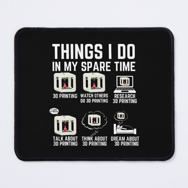 Item preview, Things I Do In My Spare Time 3D Printing Funny 3D Printer designed and sold by TerryAnnie.