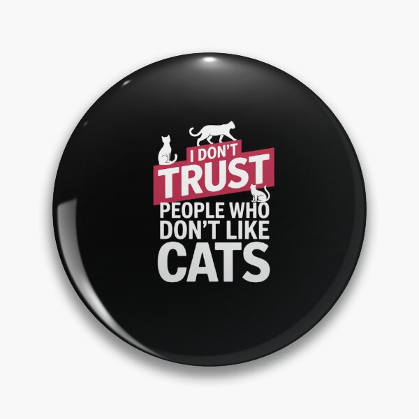 Item preview, I Don't Trust People Who Don't Like Cats  designed and sold by ReadySide.
