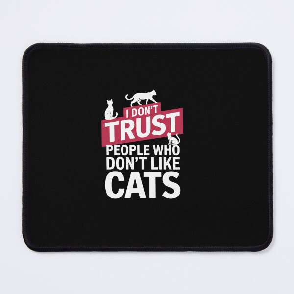 Item preview, I Don't Trust People Who Don't Like Cats designed and sold by ReadySide.
