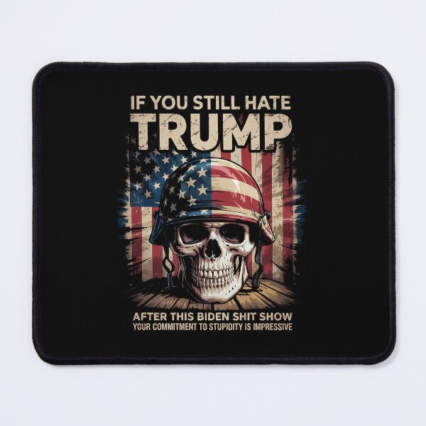 Item preview, If You Still Hate Trump After This Biden Shit Show designed and sold by GamtosMintys.