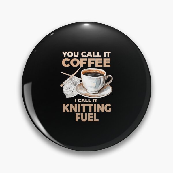 Item preview, You Call It Coffee I Call It Knitting Fuel Knitters Funny designed and sold by TerryAnnie.