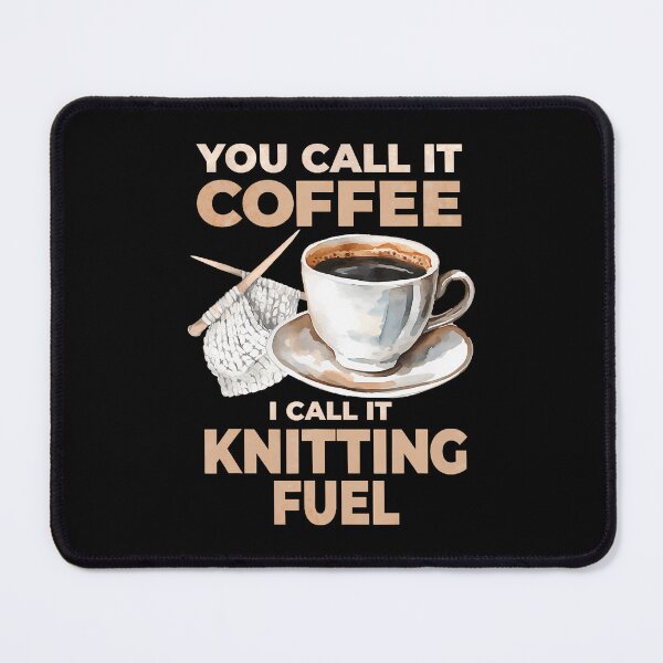 Item preview, You Call It Coffee I Call It Knitting Fuel Knitters Funny designed and sold by TerryAnnie.