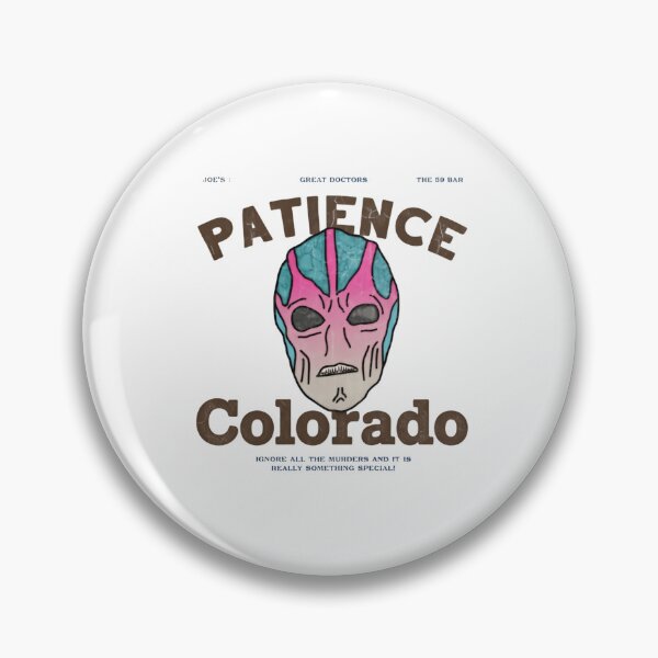 Item preview, Patience Colorado Outlandish Space Humor Found in the Resident Alien TV Show Comedy Sitcom designed and sold by SkeletonsDanger.