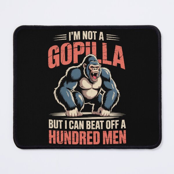 Item preview, I'm Not a Gorilla but I Can Beat Off Hundred Men Adult Humor  designed and sold by TiredPack.