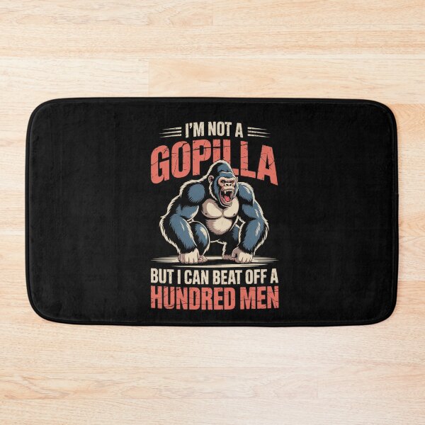 Item preview, I'm Not a Gorilla but I Can Beat Off Hundred Men Adult Humor  designed and sold by TiredPack.