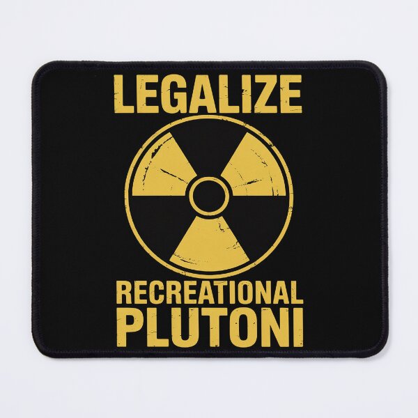 Item preview, Legalize Recreational Plutonium  designed and sold by TiredPack.