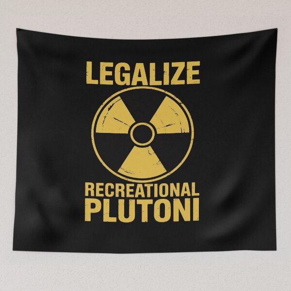 Item preview, Legalize Recreational Plutonium  designed and sold by TiredPack.