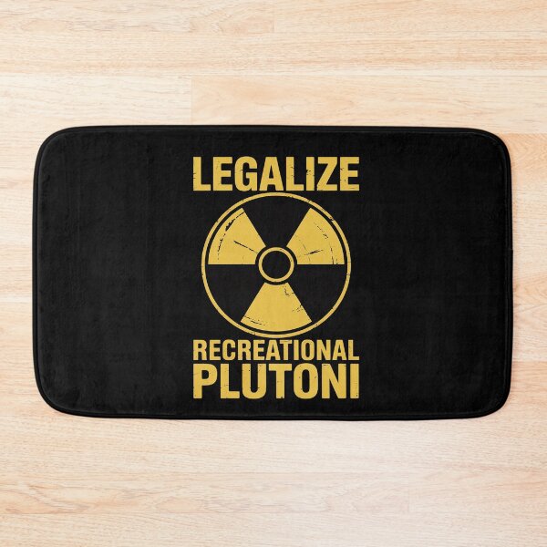 Item preview, Legalize Recreational Plutonium  designed and sold by TiredPack.