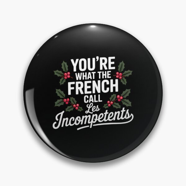 Item preview, You’re what the French call Les Incompetents designed and sold by Tiar-Kin.
