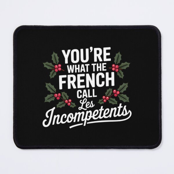 Item preview, You’re what the French call Les Incompetents designed and sold by Tiar-Kin.