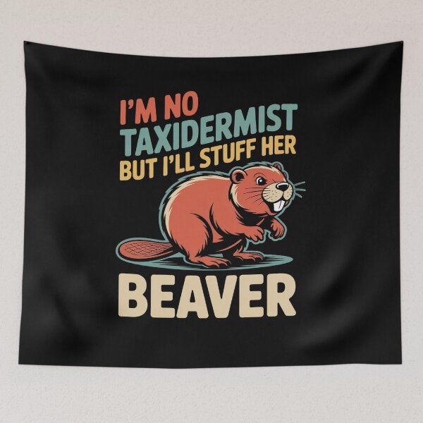 Item preview, I'm No Taxidermist But I'll Stuff Her Beaver  designed and sold by TiredPack.