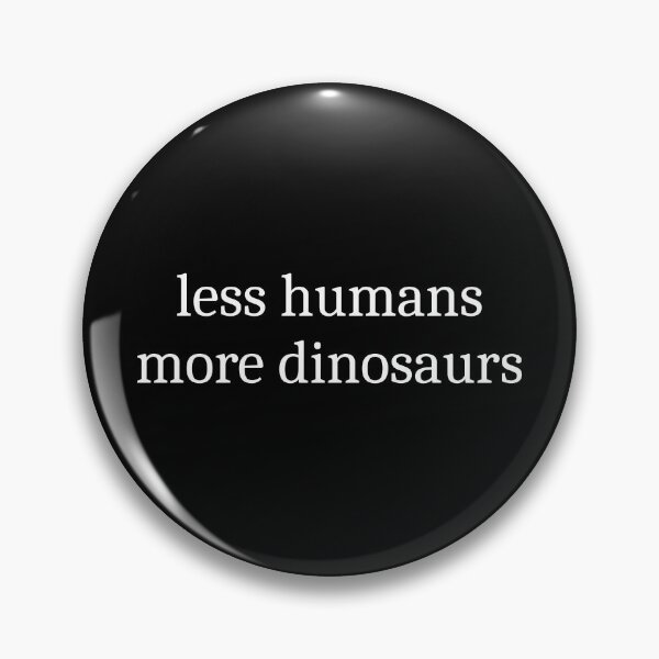 Item preview, Less Humans More Dinosaurs designed and sold by Sleepy Cat Design.