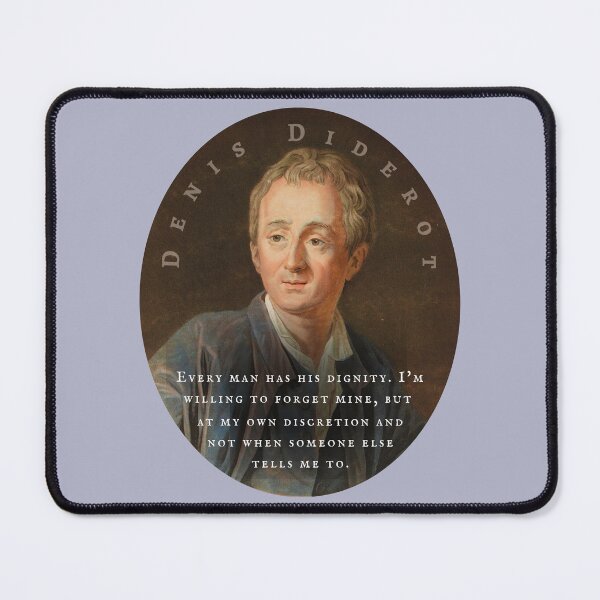 Item preview, Denis Diderot quote: Every man has his dignity. I'm willing to forget mine, but at my own discretion and not when someone else tells me to. designed and sold by artbleed.