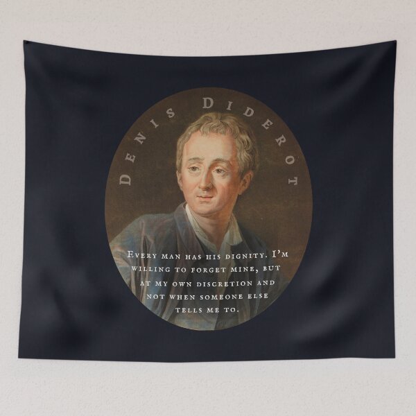 Item preview, Denis Diderot quote: Every man has his dignity. I'm willing to forget mine, but at my own discretion and not when someone else tells me to. designed and sold by artbleed.