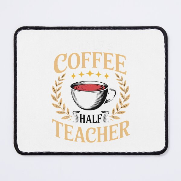 Item preview, Half Coffee Half teacher First Day of School Teaching3 designed and sold by MathisBellanger.