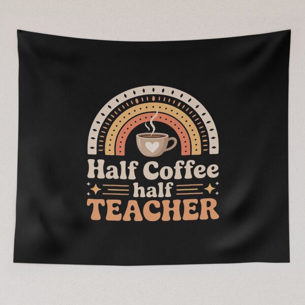 Item preview, Half Coffee Half teacher First Day of School Teaching7  designed and sold by CombatTask.