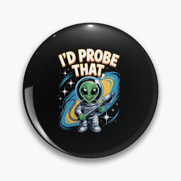 Item preview, Funny Alien Saying Id Probe That Space Humor Women Men designed and sold by JuneLisa1.