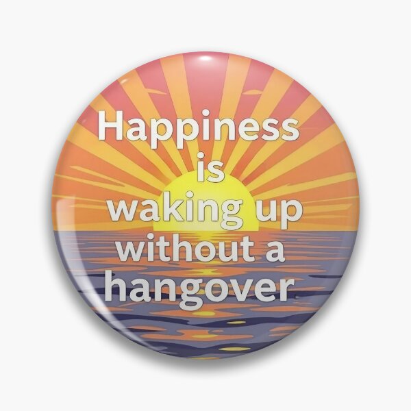 Item preview, Happiness is waking up without a hangover designed and sold by JackFreestone.