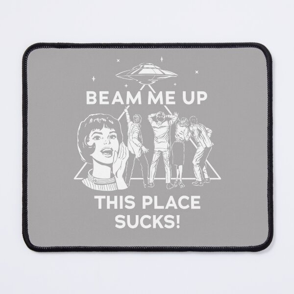 Item preview, Beam Me Up This Place Sucks designed and sold by ArleneRowe.