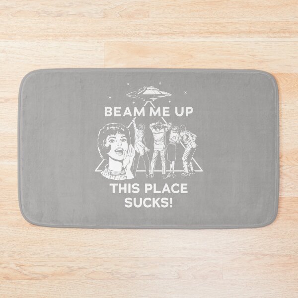 Item preview, Beam Me Up This Place Sucks designed and sold by ArleneRowe.