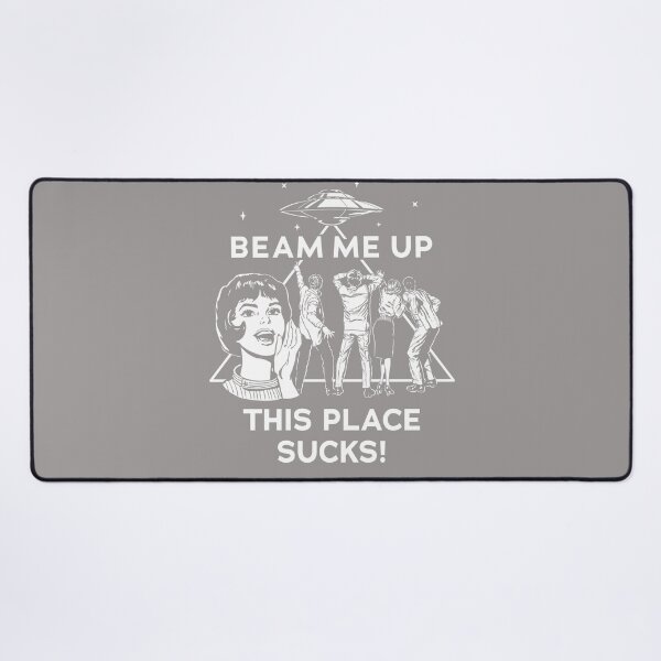 Item preview, Beam Me Up This Place Sucks designed and sold by ArleneRowe.