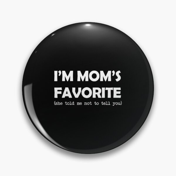 Item preview, I'M Mom's Favorite She Told Me Not To Tell You Funny Saying designed and sold by JuneLisa1.
