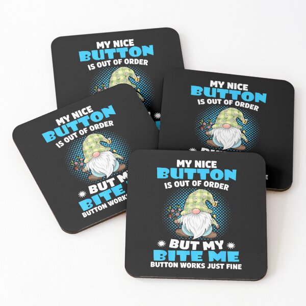 Item preview, My Nice Button Is Out Of Order But My Bite Me Button Works designed and sold by JuneLisa1.