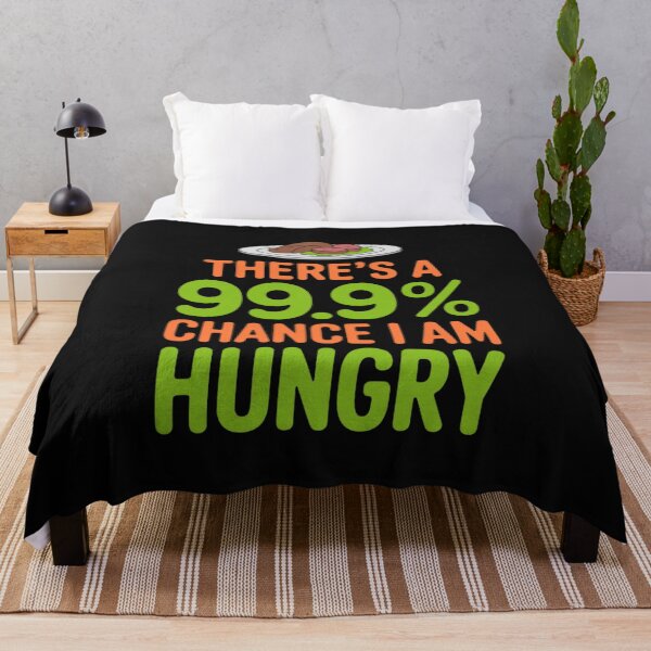 Item preview, Humorous There's A 99% Chance I'm Hungry Food Lover designed and sold by nicomitchell.