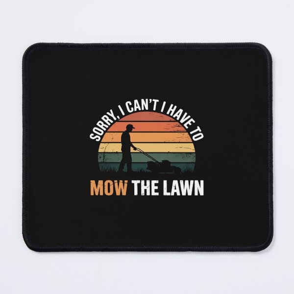 Item preview, Sorry, I Can't. I Have To Mow The Lawn Mowing Grass Cutting designed and sold by nicomitchell.
