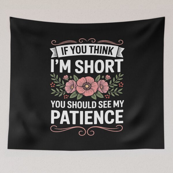 Item preview, If You Think I'm Short You Should See My Patience designed and sold by nicomitchell.