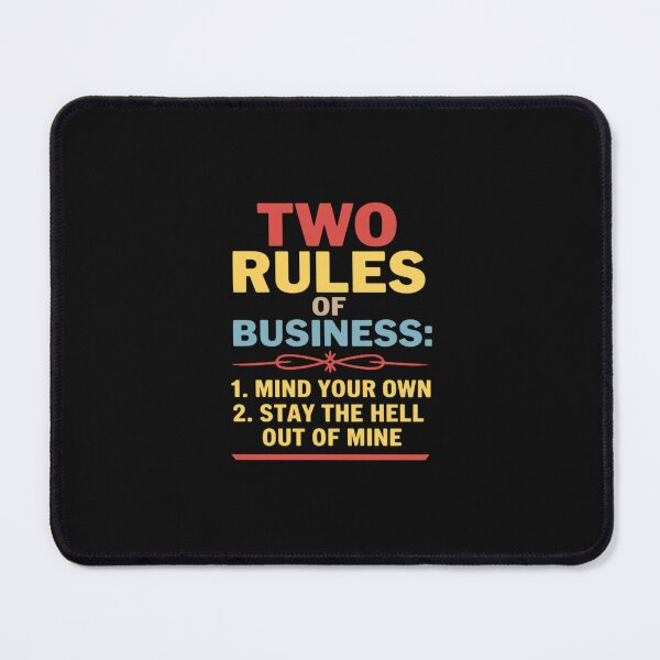 Item preview, Two Rules Of Business 1. Mind Your Own 2. Stay The Hell Out designed and sold by nicomitchell.