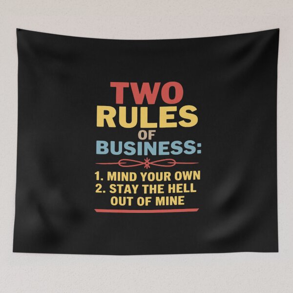 Item preview, Two Rules Of Business 1. Mind Your Own 2. Stay The Hell Out designed and sold by nicomitchell.