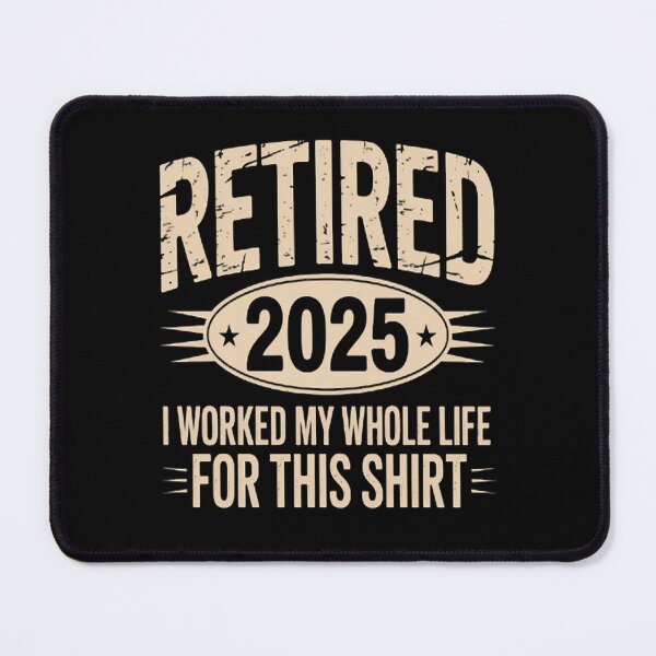 Item preview, Retired 2025 retirement worked whole life for this designed and sold by LacostCarl.