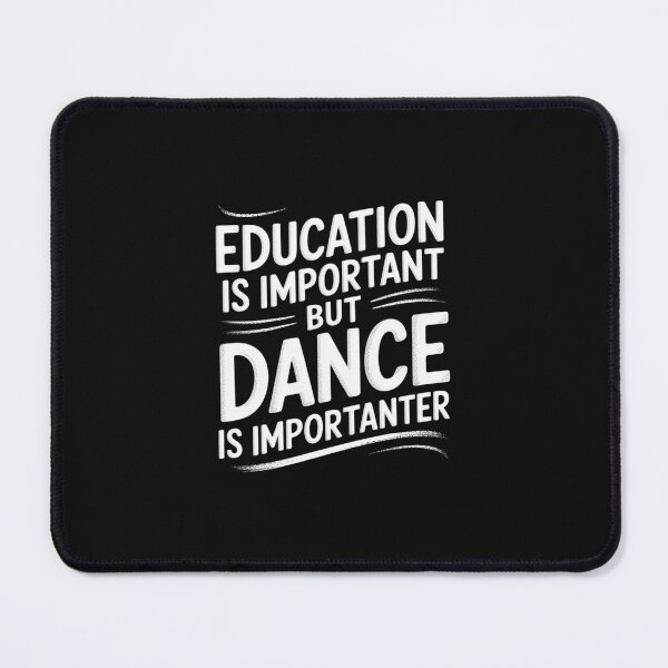 Item preview, Education Is Important But Dance Is Importanter designed and sold by nicomitchell.