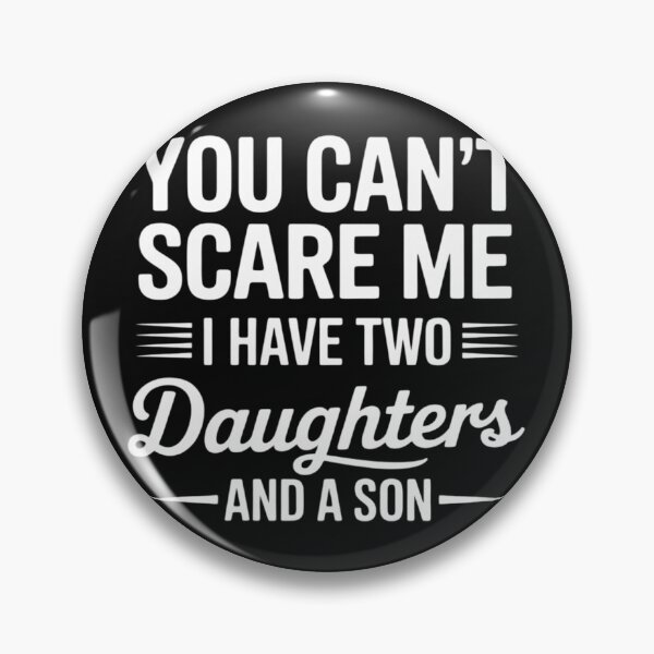 Item preview, Father Day You Can´t Scare Me I Have Two Daughters And A Son designed and sold by nicomitchell.