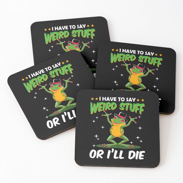 Item preview, I Have To Say Weird Stuff Or I'Ll Die Funny Frog Meme Humor designed and sold by AntoinetteKris.